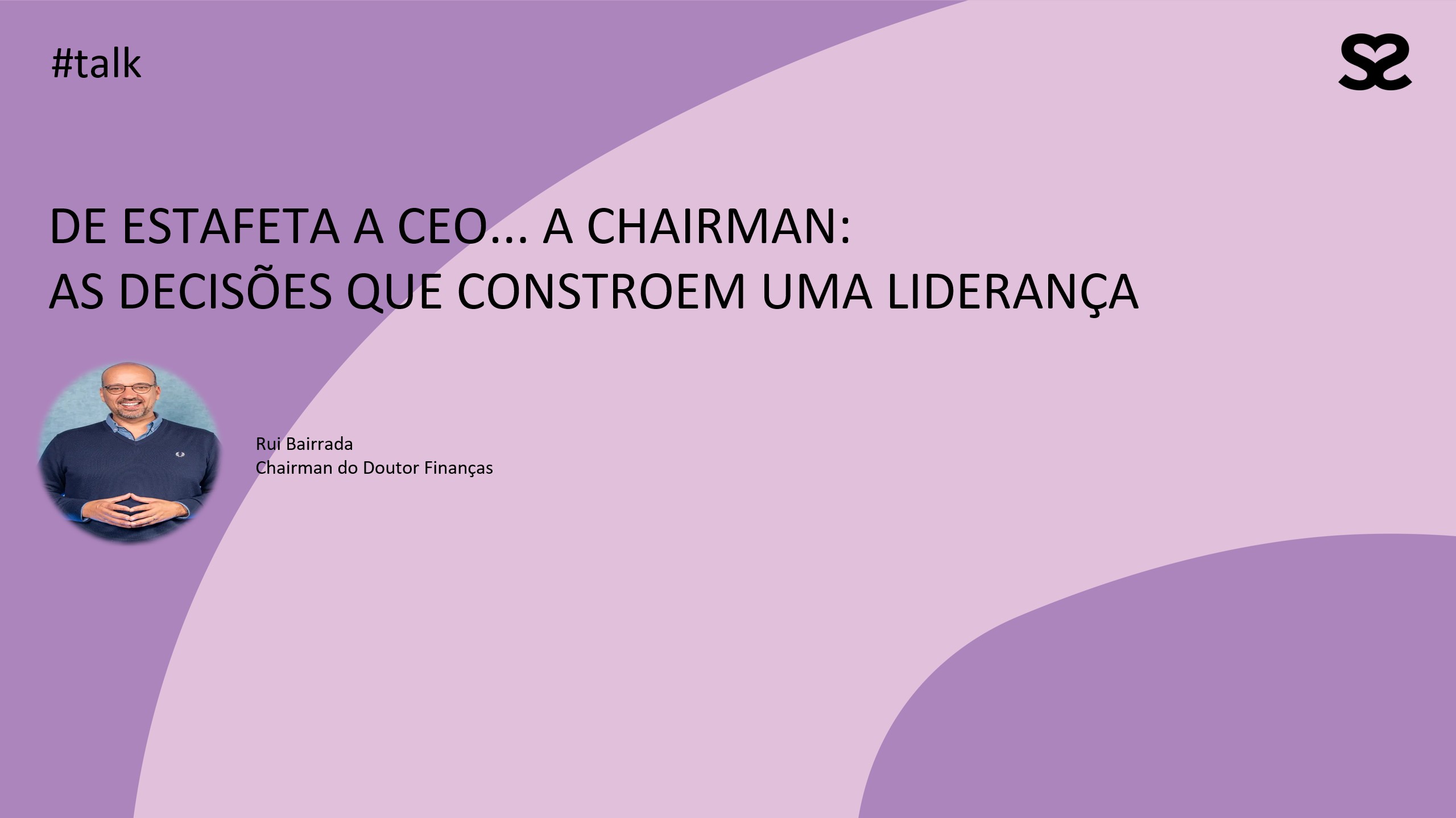 De Estafeta a CEO... a Chairman: as decisões que constroem uma liderança