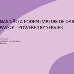 As suas pernas não a podem impedir de dar o próximo passo!