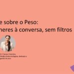 A Verdade sobre o Peso: duas mulheres à conversa, sem filtros